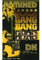 BLACK GANG BANG REMIXED DX Vol.01