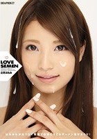 LOVE SEMEN はるみんがカワユイ笑顔で白濁どろどろザーメン浴びまくり！ 立花はるみ