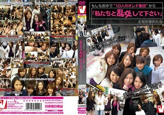 VICD-106 もしも街中で‘10人のオンナ集団’から「私たちと乱交して下さい」とせがまれたら