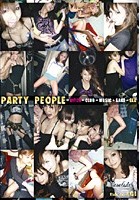 PARTY PEOPLE=BITCH＋CLUB＋MUSIC＋SAKE＋SEX